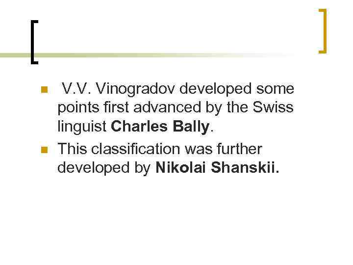 n n V. V. Vinogradov developed some points first advanced by the Swiss linguist