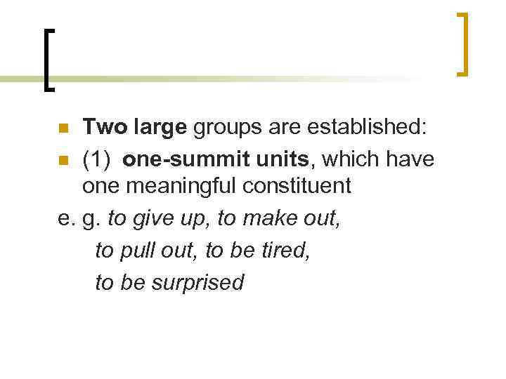 Two large groups are established: n (1) one-summit units, which have one meaningful constituent