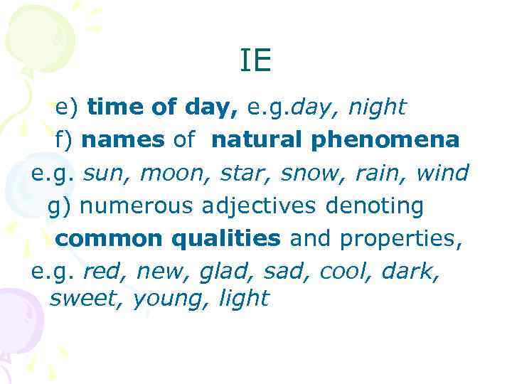 IE e) time of day, e. g. day, night f) names of natural phenomena