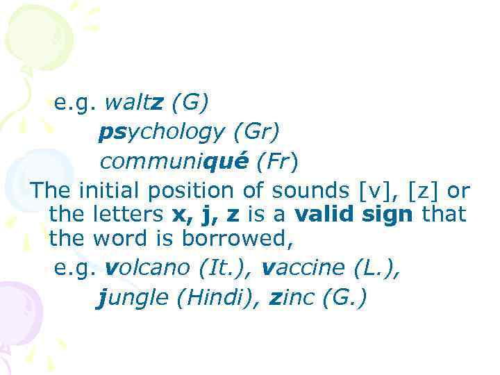 e. g. waltz (G) psychology (Gr) communiqué (Fr) The initial position of sounds [v],