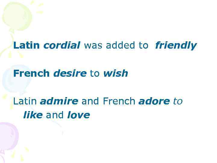 Latin cordial was added to friendly French desire to wish Latin admire and French