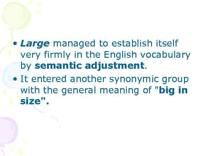  • Large managed to establish itself very firmly in the English vocabulary by