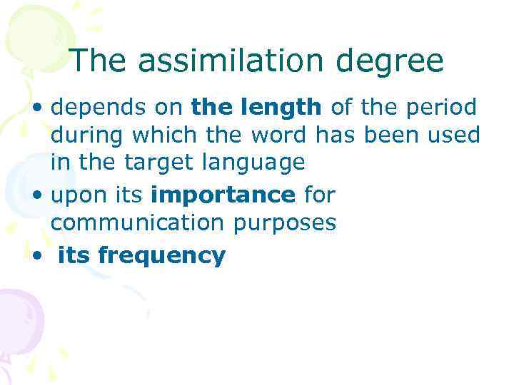 The assimilation degree • depends on the length of the period during which the