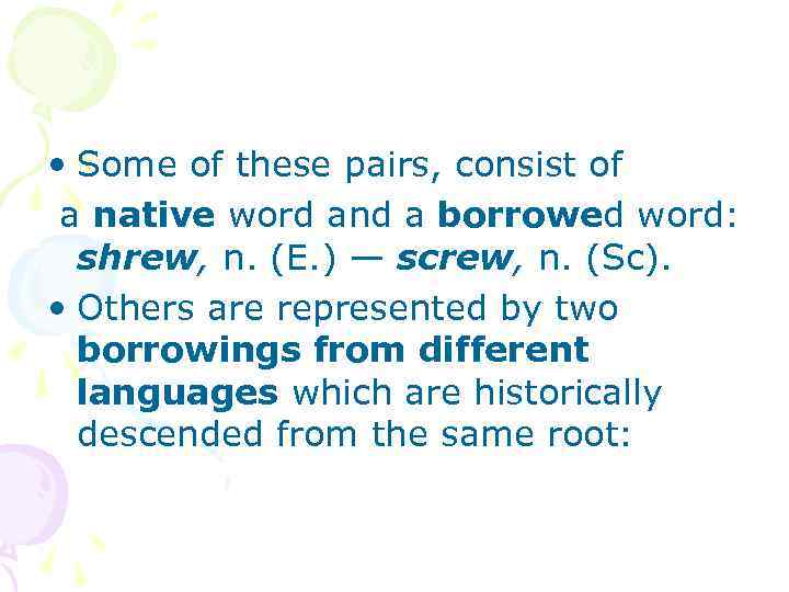  • Some of these pairs, consist of a native word and a borrowed