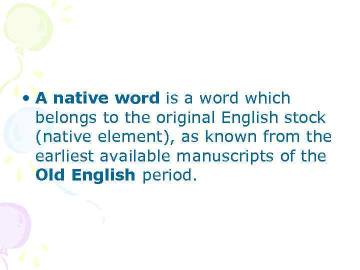  • A native word is a word which belongs to the original English