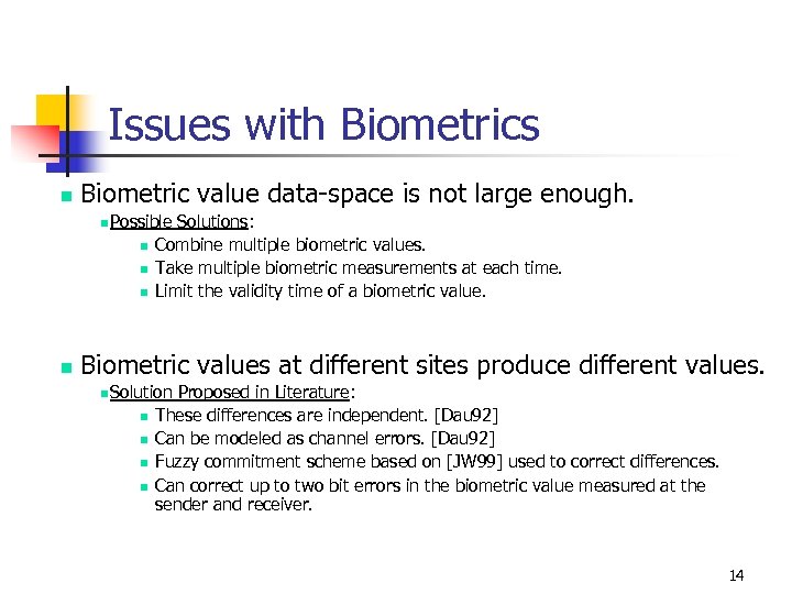 Issues with Biometrics n Biometric value data-space is not large enough. n Possible n
