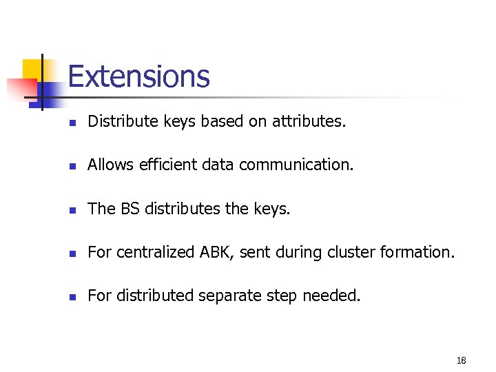 Extensions n Distribute keys based on attributes. n Allows efficient data communication. n The