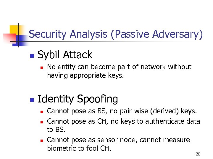 Security Analysis (Passive Adversary) n Sybil Attack n n No entity can become part
