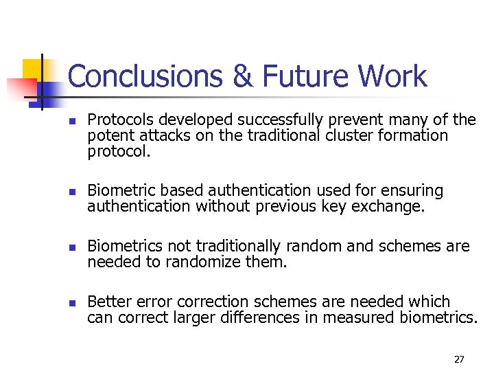 Conclusions & Future Work n Protocols developed successfully prevent many of the potent attacks
