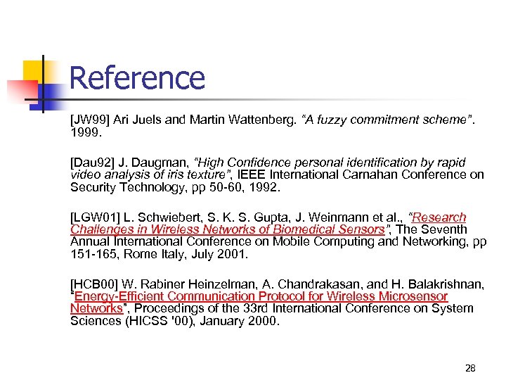 Reference [JW 99] Ari Juels and Martin Wattenberg. “A fuzzy commitment scheme”. 1999. [Dau