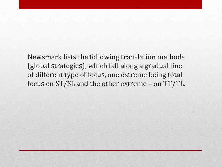 Newsmark lists the following translation methods (global strategies), which fall along a gradual line