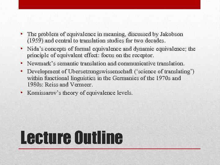  • The problem of equivalence in meaning, discussed by Jakobson (1959) and central