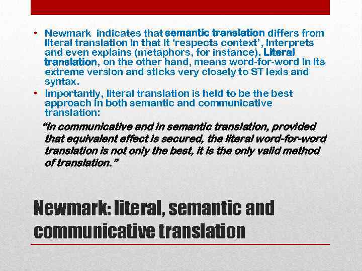  • Newmark indicates that semantic translation differs from literal translation in that it