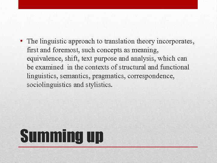  • The linguistic approach to translation theory incorporates, first and foremost, such concepts