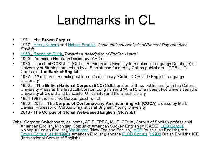 Landmarks in CL • • • 1961 – the Brown Corpus 1967 - Henry