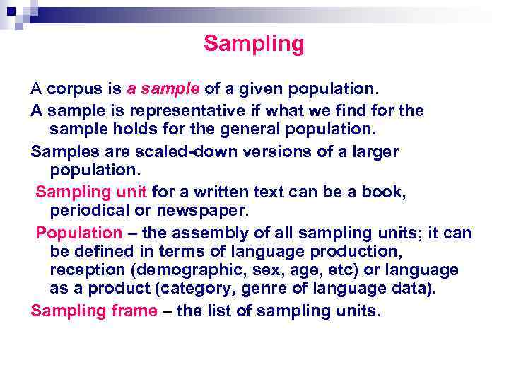 Sampling A corpus is a sample of a given population. A sample is representative