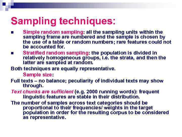 Sampling techniques: Simple random sampling: all the sampling units within the sampling frame are