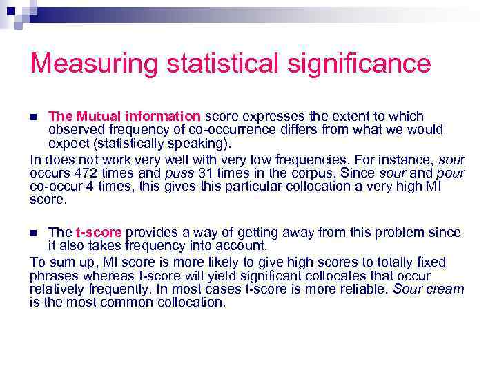 Measuring statistical significance The Mutual information score expresses the extent to which observed frequency