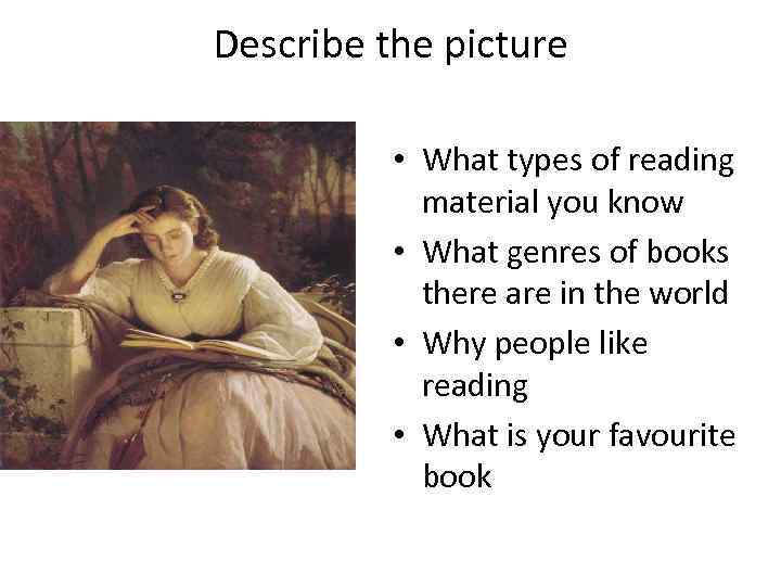 Describe the picture • What types of reading material you know • What genres