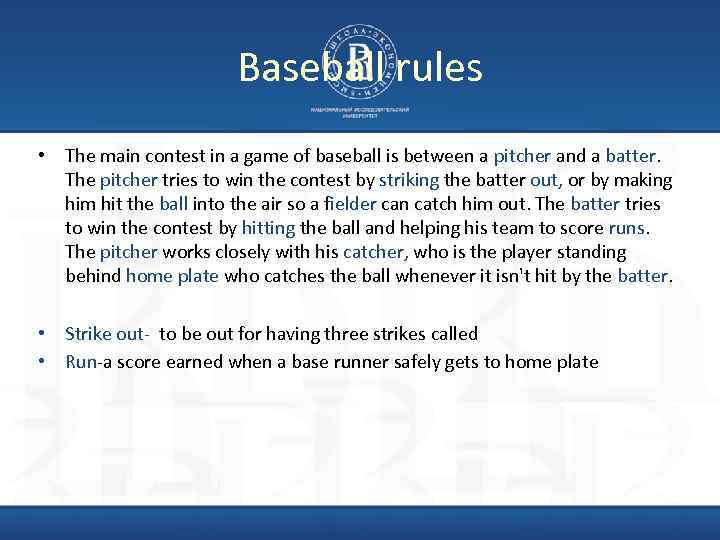 Baseball rules • The main contest in a game of baseball is between a