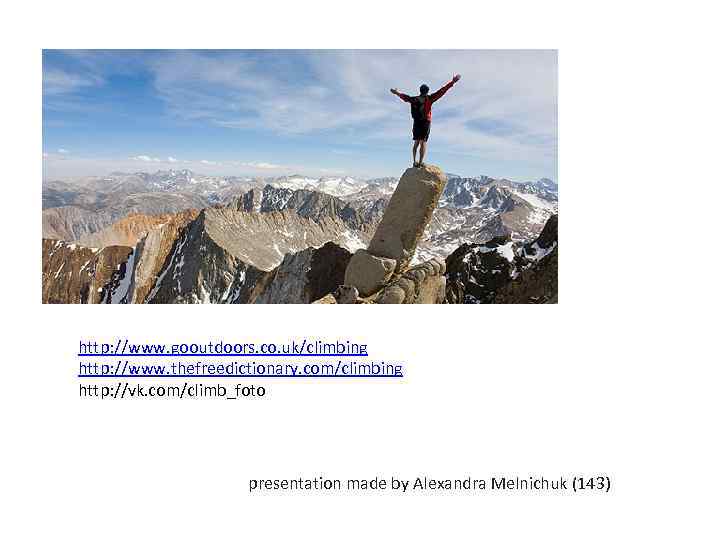 http: //www. gooutdoors. co. uk/climbing http: //www. thefreedictionary. com/climbing http: //vk. com/climb_foto presentation made
