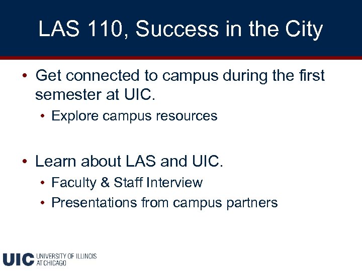 LAS 110, Success in the City • Get connected to campus during the first