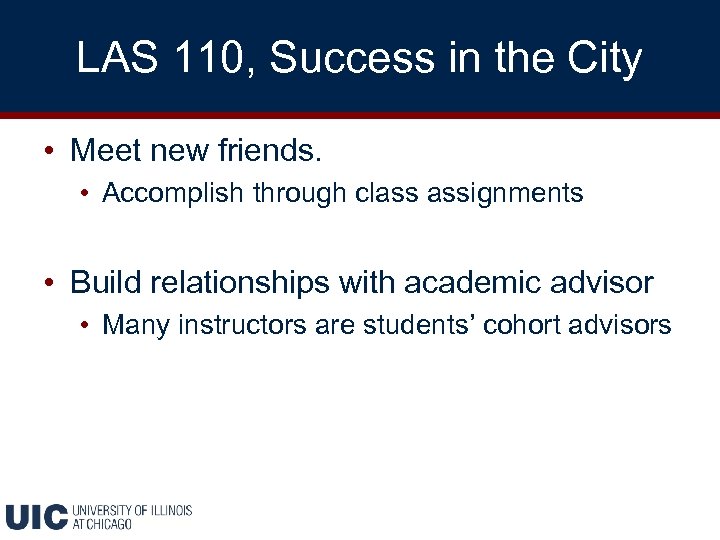 LAS 110, Success in the City • Meet new friends. • Accomplish through class