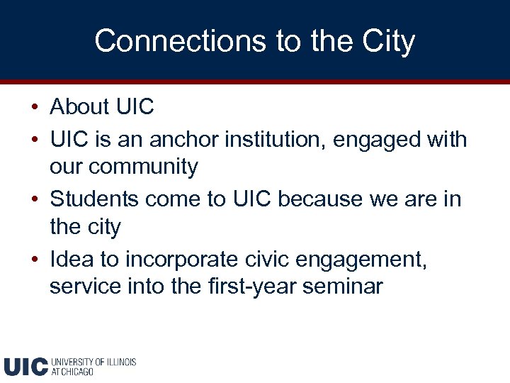 Connections to the City • About UIC • UIC is an anchor institution, engaged