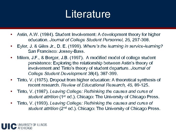 Literature • • • Astin, A. W. (1984). Student Involvement: A development theory for