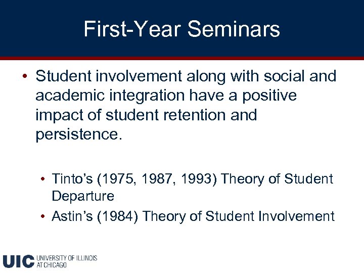 First-Year Seminars • Student involvement along with social and academic integration have a positive