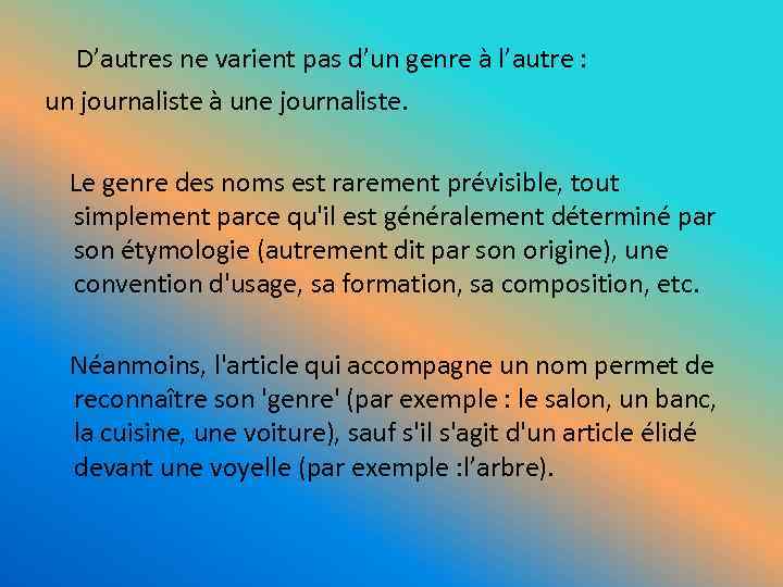 D’autres ne varient pas d’un genre à l’autre : un journaliste à une journaliste.