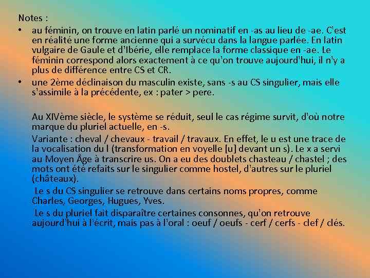 Notes : • au féminin, on trouve en latin parlé un nominatif en -as