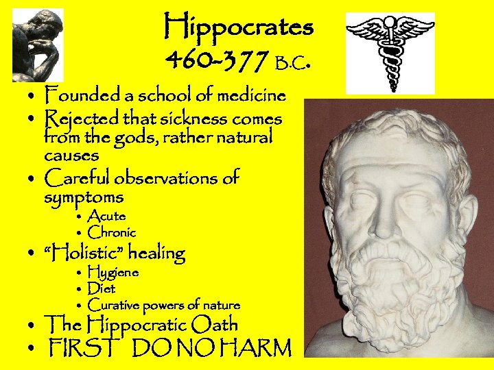 Hippocrates 460 -377 B. C. • Founded a school of medicine • Rejected that