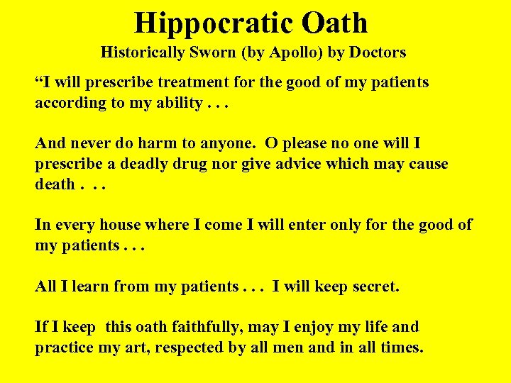 Hippocratic Oath Historically Sworn (by Apollo) by Doctors “I will prescribe treatment for the