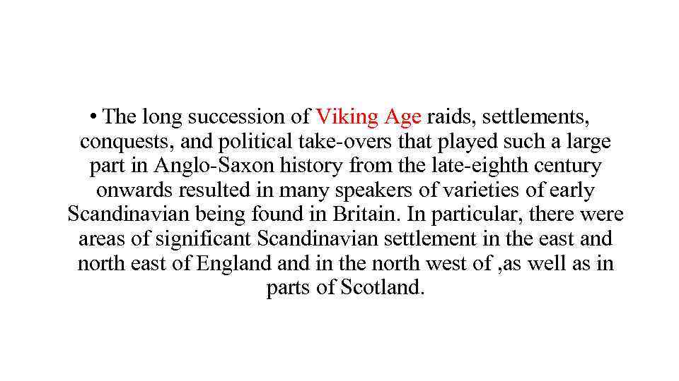  • The long succession of Viking Age raids, settlements, conquests, and political take-overs