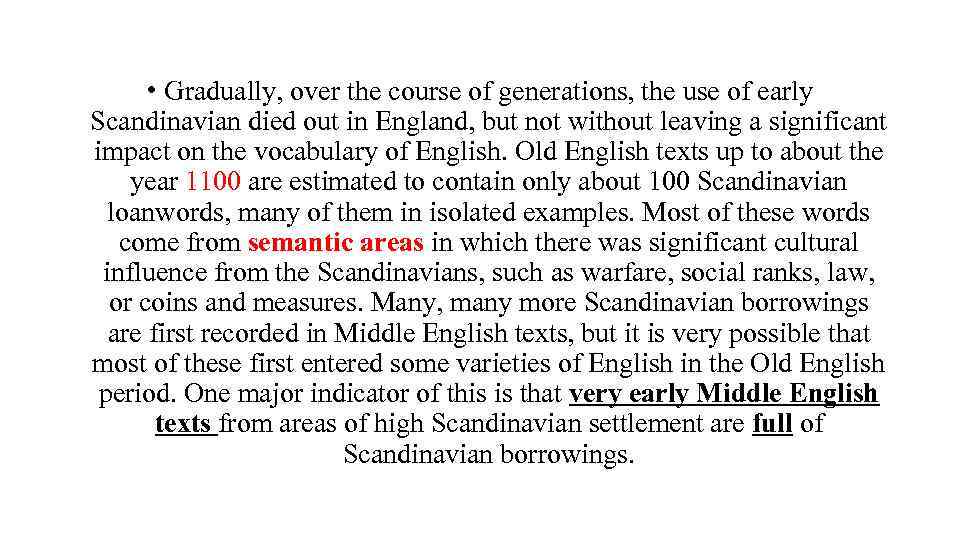  • Gradually, over the course of generations, the use of early Scandinavian died