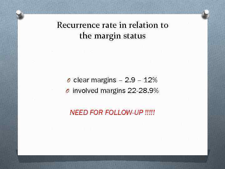 Recurrence rate in relation to the margin status O clear margins – 2. 9