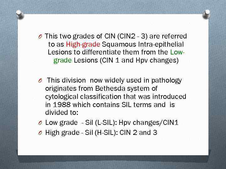 O This two grades of CIN (CIN 2 - 3) are referred to as