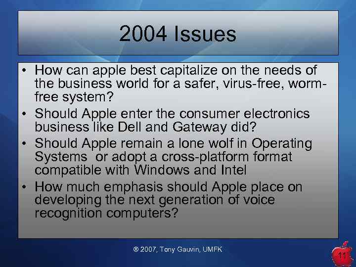 2004 Issues • How can apple best capitalize on the needs of the business