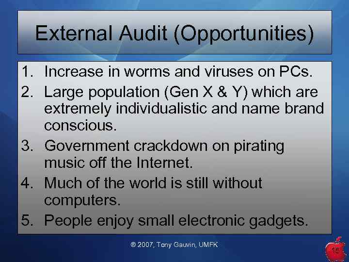 External Audit (Opportunities) 1. Increase in worms and viruses on PCs. 2. Large population