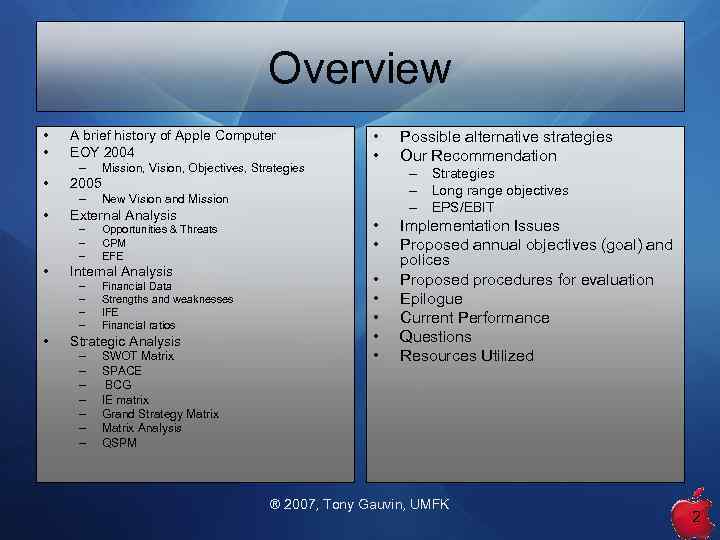 Overview • • A brief history of Apple Computer EOY 2004 – • –