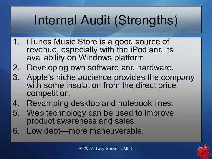 Internal Audit (Strengths) 1. i. Tunes Music Store is a good source of revenue,