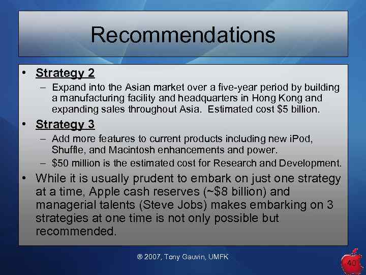 Recommendations • Strategy 2 – Expand into the Asian market over a five-year period