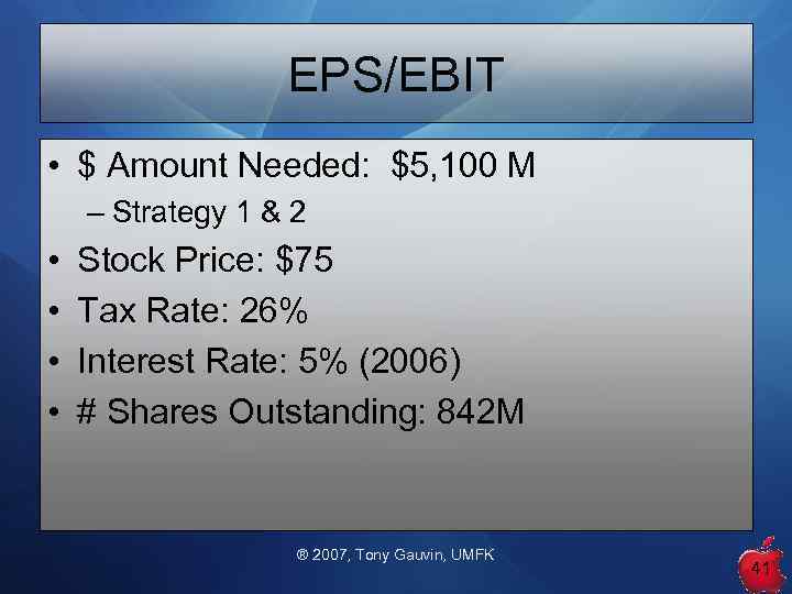 EPS/EBIT • $ Amount Needed: $5, 100 M – Strategy 1 & 2 •