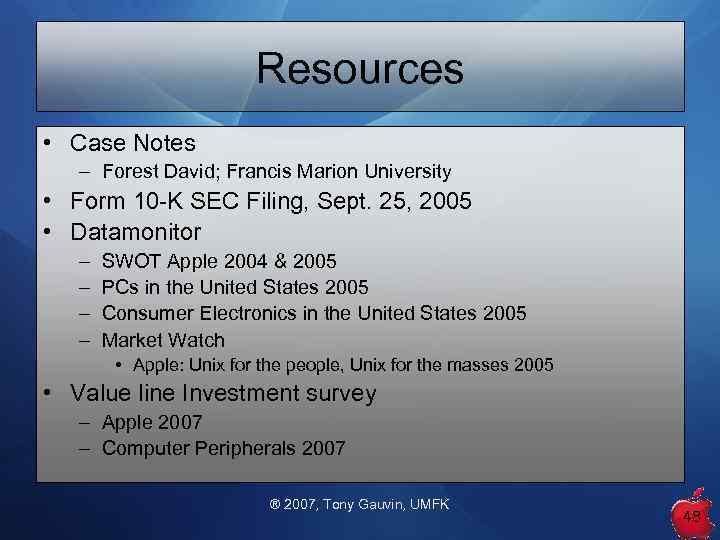 Resources • Case Notes – Forest David; Francis Marion University • Form 10 -K