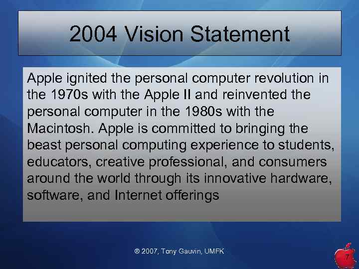 2004 Vision Statement Apple ignited the personal computer revolution in the 1970 s with