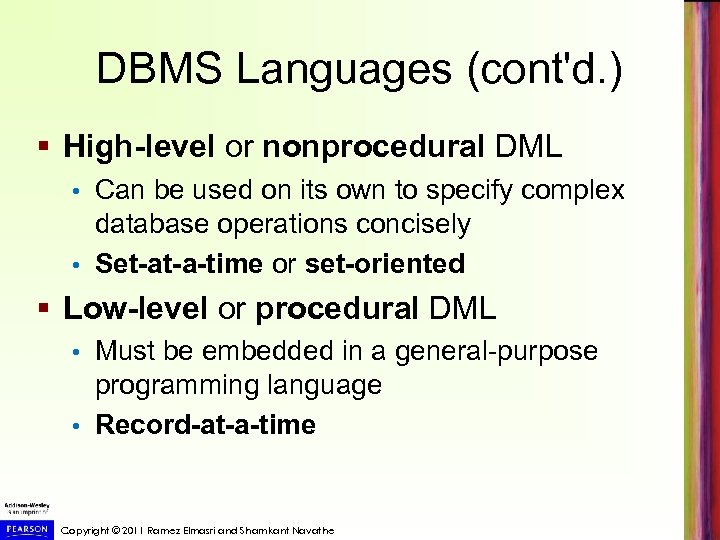 DBMS Languages (cont'd. ) § High-level or nonprocedural DML Can be used on its