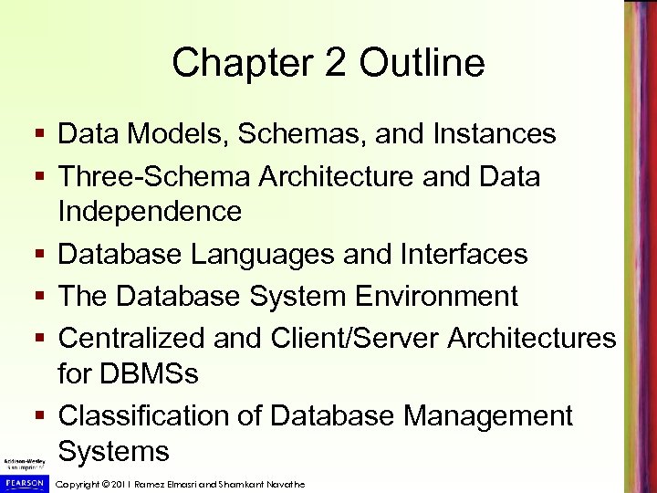 Chapter 2 Outline § Data Models, Schemas, and Instances § Three-Schema Architecture and Data