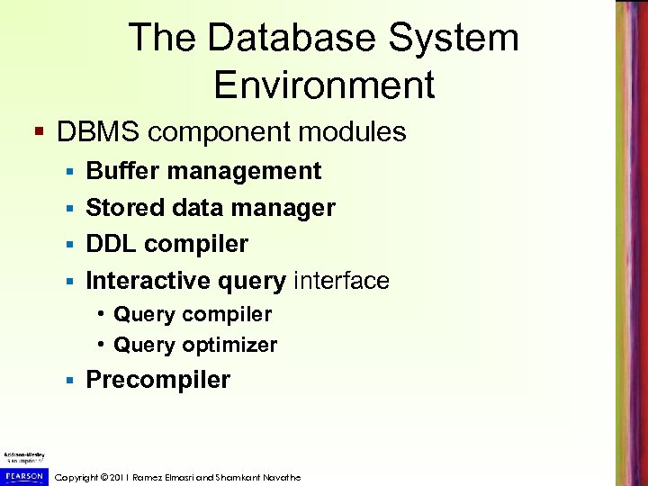 The Database System Environment § DBMS component modules Buffer management § Stored data manager