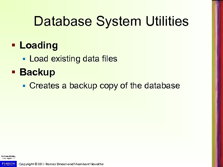Database System Utilities § Loading § Load existing data files § Backup § Creates